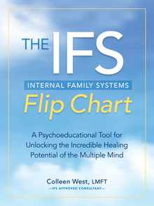 The Internal Family Systems (Ifs) Flip Chart: A Psychoeducational Tool for Unlocking the Incredible Healing Potential of the Multiple Mind
