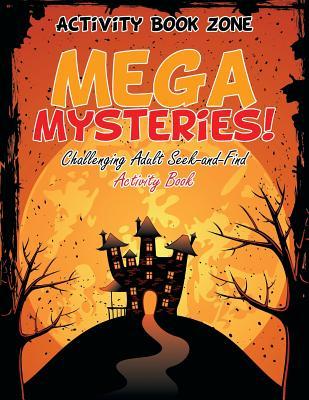 Mega Mysteries! Challenging Adult Seek-and-Find Activity Book