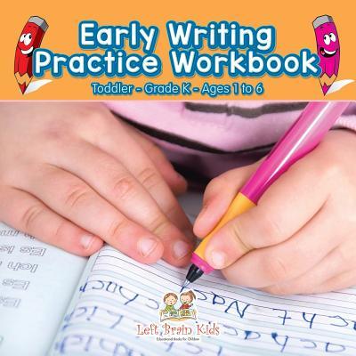 Early Writing Practice Workbook Toddler-Grade K - Ages 1 to 6