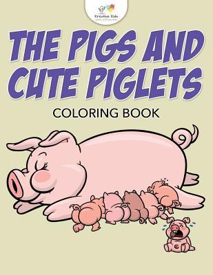 The Pigs and Cute Piglets Coloring Book