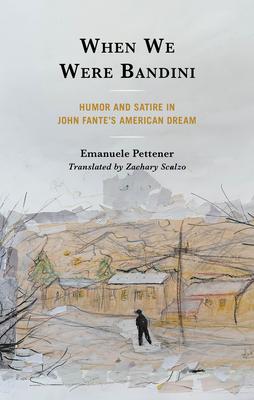 When We Were Bandini: Humor and Satire in John Fante's American Dream