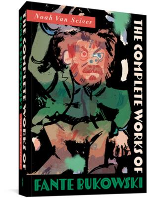 The Complete Works of Fante Bukowski