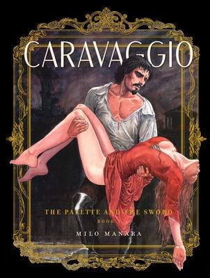 Caravaggio: The Palette and the Sword: Book 1