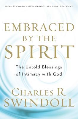 Embraced by the Spirit: The Untold Blessings of Intimacy with God