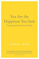 You Are the Happiness You Seek: Uncovering the Awareness of Being Subscription