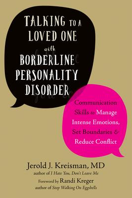 Talking to a Loved One with Borderline Personality Disorder: Communication Skills to Manage Intense Emotions, Set Boundaries, and Reduce Conflict Subscription