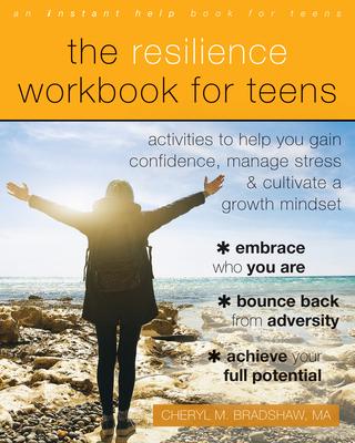 The Resilience Workbook for Teens: Activities to Help You Gain Confidence, Manage Stress, and Cultivate a Growth Mindset