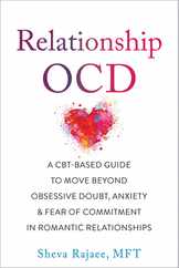 Relationship Ocd: A Cbt-Based Guide to Move Beyond Obsessive Doubt, Anxiety, and Fear of Commitment in Romantic Relationships Subscription