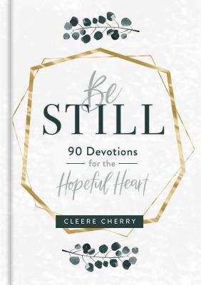 Be Still - 90 Devotions for the Hopeful Heart