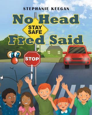 No Head Fred Said: Stay Safe