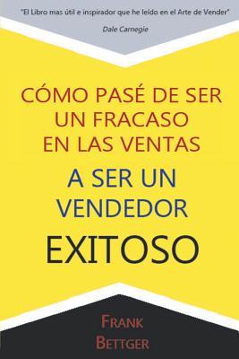 Como Pase de Ser un fracaso en las Ventas a Ser un Vendedor Exitoso