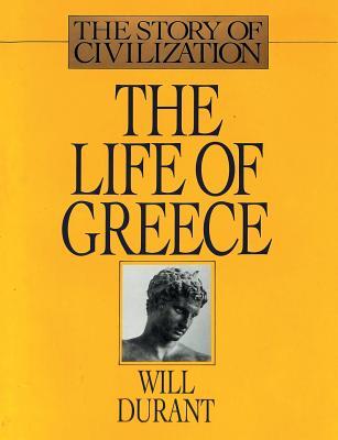 The Life of Greece: The Story of Civilization, Volume II