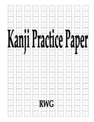 Kanji Practice Paper: 50 Pages 8.5" X 11"