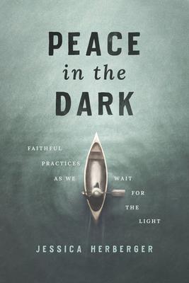 Peace in the Dark: Faithful Practices as We Wait for the Light