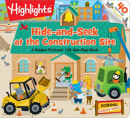 Hide-And-Seek at the Construction Site: A Hidden Pictures Lift-The-Flap Board Book, Interactive Seek-And-Find Construction Truck Book for Toddlers and
