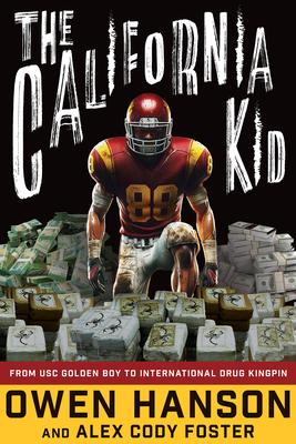 The California Kid: From Usc Golden Boy to International Drug Kingpin Subscription