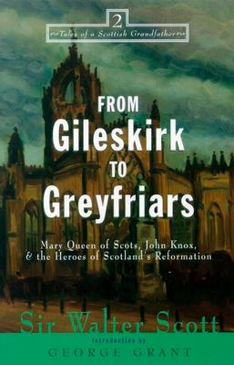 From Gileskirk to Greyfriars: Knox, Buchanan, and the Heroes of Scotland's Reformation