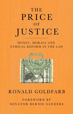 The Price of Justice: Money, Morals and Ethical Reform in the Law