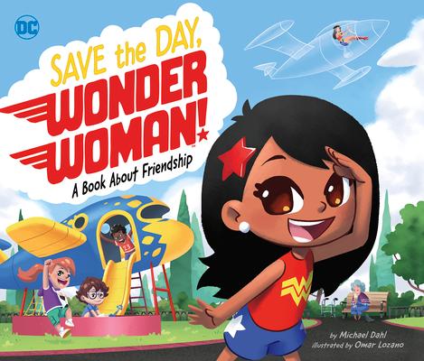 Save the Day, Wonder Woman!: A Book about Friendship