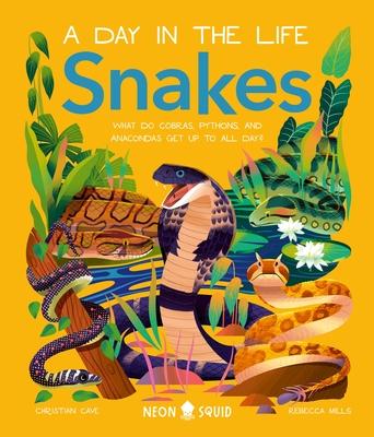 Snakes (a Day in the Life): What Do Cobras, Pythons, and Anacondas Get Up to All Day?