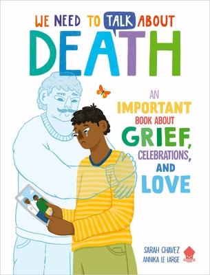 We Need to Talk about Death: An Important Book about Grief, Celebrations, and Love