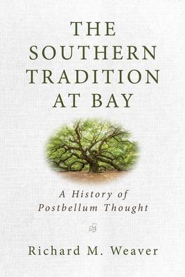 The Southern Tradition at Bay: A History of Postbellum Thought