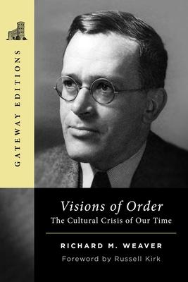 Visions of Order: The Cultural Crisis of Our Time