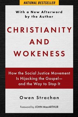 Christianity and Wokeness: How the Social Justice Movement Is Hijacking the Gospel - And the Way to Stop It