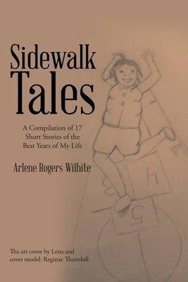 Sidewalk Tales: A Compilation of 17 Short Stories of the Best Years of My Life