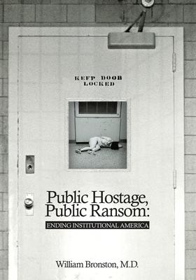 Public Hostage Public Ransom: Ending Institutional America