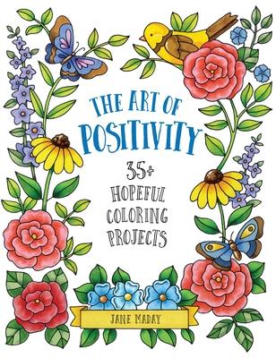 Art of Positivity: 35+ Hopeful Coloring Projects - A Stress Relief Coloring Book with Affirmations to Calm and Inspire for Adults and Kid