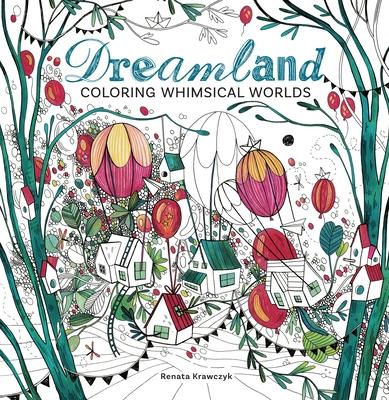 Dreamland: Coloring Whimsical Worlds