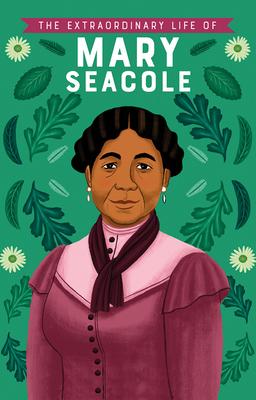 The Extraordinary Life of Mary Seacole