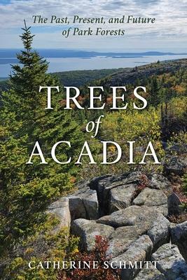 Trees of Acadia: The Past, Present, and Future of Park Forests Subscription