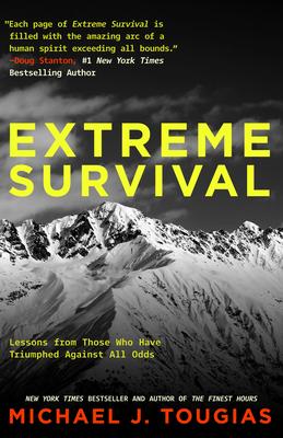 Extreme Survival: Lessons from Those Who Have Triumphed Against All Odds (Survival Stories, True Stories)