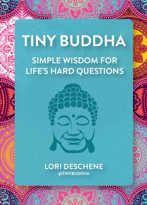 Tiny Buddha: Simple Wisdom for Life's Hard Questions (Feeling Good, Spiritual Health, New Age)