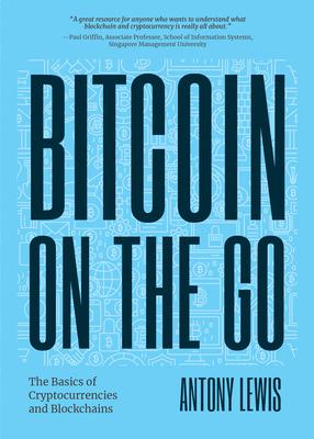 Bitcoin on the Go: The Basics of Bitcoins and Blockchains&#8213;condensed (Bitcoin Explained)