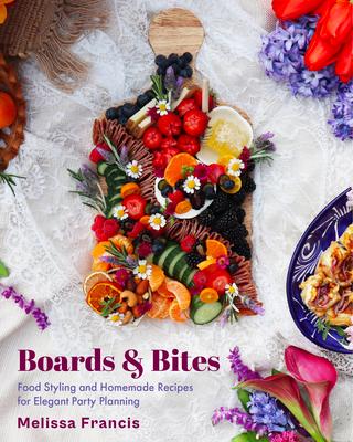Boards & Bites: Food Styling and Homemade Recipes for Elegant Party Planning Subscription