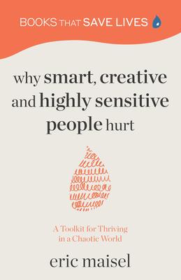 Why Smart, Creative and Highly Sensitive People Hurt: A Toolkit for Thriving in a Chaotic World (Personal Growth, Self Development) Subscription