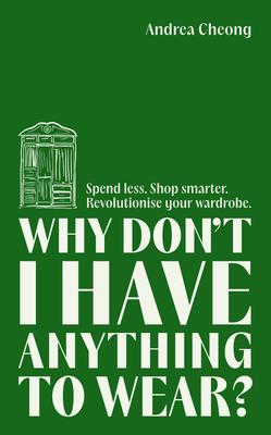 Why Don't I Have Anything to Wear?: A Modern Guide to Sustainable Clothing (Fashion Books, Climate Change Gifts, Clothing Essentials)