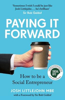 Paying It Forward: How to Be a Social Entrepreneur (Social Change Book, Putting People Before Profit)