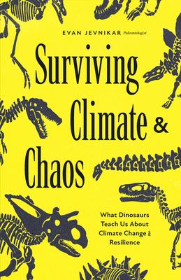 Surviving Climate and Chaos: What Dinosaurs Teach Us about Climate Change and Resilience (Earth History, Dinosaur Extinction) Subscription