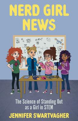 Nerd Girl News: The Science of Standing Out as a Girl in Stem (Stem Book for Girls, Science Gift for Girls) Subscription