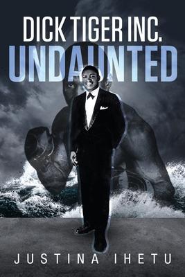 Dick Tiger Inc.: Undaunted