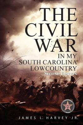 The Civil War In My South Carolina Lowcountry