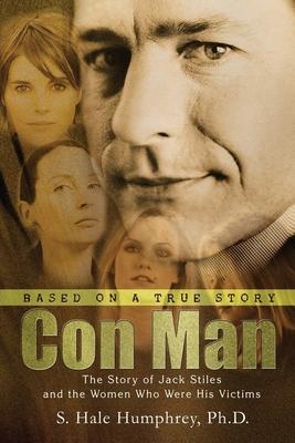 Con Man: The Story of Jack Stiles and the Women Who Were His Victims