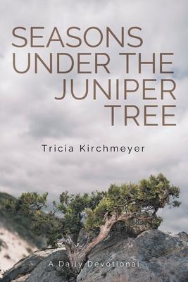 Seasons Under the Juniper Tree: A Daily Devotional