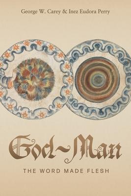 God-Man: The Word Made Flesh