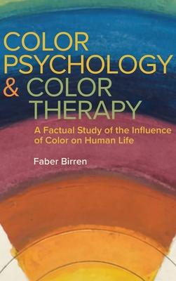 Color Psychology and Color Therapy: A Factual Study of the Influence of Color on Human Life