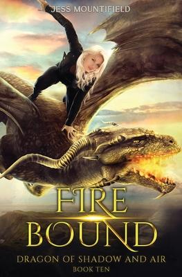 Fire Bound: Dragon of Shadow and Air Book 10